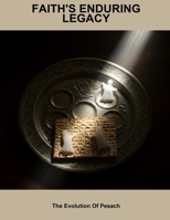 Faith'S Enduring Legacy: The Evolution Of Pesach B0FP4FT89H Book Cover