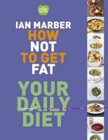 How Not to Get Fat: Your Daily Diet 1554077753 Book Cover