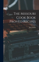 The Missouri cook book. Proved recipes 3744792528 Book Cover