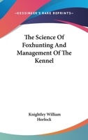The Science of Foxhunting and Management of the Kennel 1018997350 Book Cover