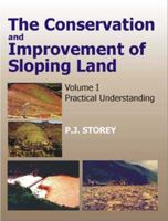Conservation and Improvement of Sloping Lands, Vol. 1: Practical Understanding 1578082013 Book Cover