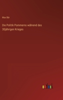 Die Politik Pommerns während des 30jährigen Krieges 336822770X Book Cover