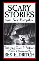 Scary Stories from New Hampshire: Terrifying Tales & Folklore 099776046X Book Cover