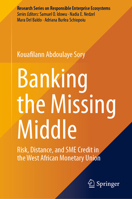 Banking the Missing Middle: Risk, Distance, and SME Credit in the West African Monetary Union (Research Series on Responsible Enterprise Ecosystems) 3032345812 Book Cover