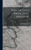 Vida de don Francisco Miranda; Volume 2 1018186964 Book Cover