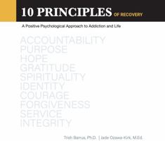 10 Principles of Recovery: A Positive Psychological Approach to Addiction and Life 0578823411 Book Cover