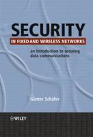 Security in Fixed and Wireless Networks: An Introduction to Securing Data Communications 0470863706 Book Cover