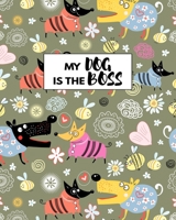 My Dog Is The Boss: Perfect Journal For Dog Staff And Dog Lover 1707940266 Book Cover