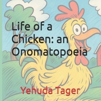 The Life of a Chicken: an Onomatopoeia: It's pretty straight forward! B0GP19MGTX Book Cover