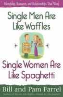 Single Men Are Like WafflesSingle Women Are Like Spaghetti: Friendship, Romance, and Relationships That Work 0736922490 Book Cover