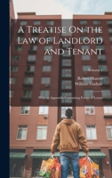 A Treatise On the Law of Landlord and Tenant: With an Appendix Containing Forms of Leases; Volume 1 1021681059 Book Cover