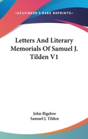 Letters and Literary Memorials of Samuel J. Tilden V1 142861866X Book Cover