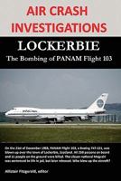 Air Crash Investigations: LOCKERBIE, The Bombing of PANAM Flight 103 0557729327 Book Cover