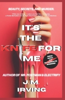 IT'S THE KNIFE FOR ME: Now with An Alternate Ending! B0DB1DZNWC Book Cover