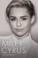 She Can't Stop - Miley Cyrus: The Biography 1944713204 Book Cover