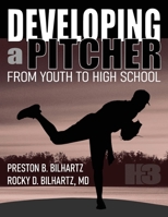 Developing a Pitcher : From Youth to High School 1634320425 Book Cover