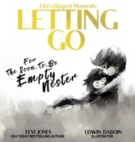 Letting Go: For The Soon To Be Empty Nester 1952517036 Book Cover