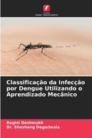 Classificação da Infecção por Dengue Utilizando o Aprendizado Mecânico 6204133470 Book Cover