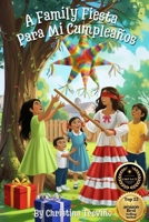 A Family Fiesta Para Mi Cumpleaños: A Heartwarming Tale of Family Tradition from International Impact Book Award-Winning Author, Christina Treviño B0GFYL93MG Book Cover