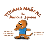 Tijuana Mañana the Anxious Iguana 1736583549 Book Cover