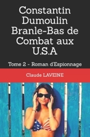 Constantin Dumoulin Branle-Bas de Combat aux U.S.A: Tome 2 - Roman d'Espionnage B08FVFYLM4 Book Cover