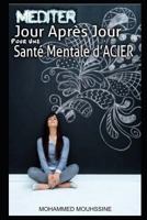 Méditer Jour Après Jour Pour Une Santé Mentale d’Acier (Coaching De Vie) 1729002536 Book Cover