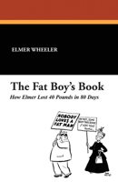 THE FAT BOY'S BOOK, How Elmer Lost 40 Pounds in 80 Days 1479410934 Book Cover