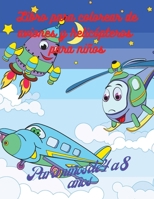 Libro para colorear de aviones y helic�pteros para ni�os: Libro de Dise�os de Aviones y Helic�pteros, 50 Adorables Dise�os de Aviones y Helic�pteros para Ni�os y Ni�as, Libro de Actividades con Avione 0324235712 Book Cover