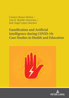 Gamification and Artificial Intelligence during COVID-19: Case Studies in Health and Education 3631869878 Book Cover