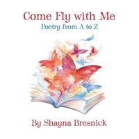 Come Fly with Me: Poetry from A to Z 1956019030 Book Cover