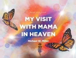 My Visit with Mama in Heaven 1636309666 Book Cover