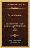 Dramatization: Selections from English Classics Adapted in Dramatic Form 9389450055 Book Cover