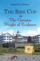 The Bike Cop: In the Greater Weight of Evidence 1984511157 Book Cover