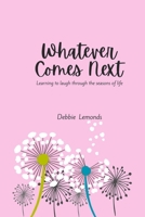 Whatever Comes Next: Learning to Laugh Through the Seasons of Life B0FGJG3GMH Book Cover