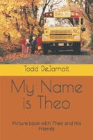 My Name is Theo: Picture book with Theo and His Friends B0BRLZ3W4J Book Cover