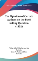 The Opinions Of Certain Authors On The Book Selling Question 1166425908 Book Cover