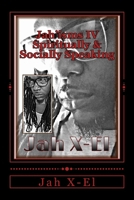 Jah'isms IV: Spiritually & Socially Speaking 1479245704 Book Cover