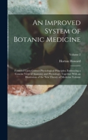 An Improved System of Botanic Medicine; Founded Upon Correct Physiological Principles; Embracing a Concise View of Anatomy and Physiology; Together ... the new Theory of Medicine Volume; Volume 2 1017727333 Book Cover