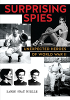 Surprising Spies:: Unexpected Heroes of World War II 0823451119 Book Cover