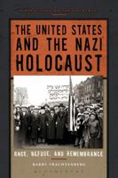 The United States and the Nazi Holocaust: Race, Refuge, and Remembrance 1472567196 Book Cover