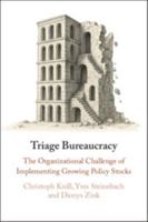 Triage Bureaucracy: The Organizational Challenge of Implementing Growing Policy Stocks 1009665855 Book Cover