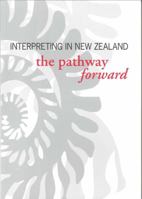 Interpreting in New Zealand: the Pathway Forward 0478294611 Book Cover