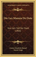 Die Lex Maenia De Dote: Vom Jahr 568 Der Stadt (1866) 1168033861 Book Cover