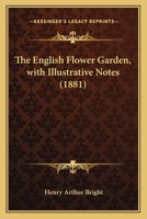 The English Flower Garden, With Illustrative Notes 9354840949 Book Cover