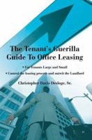 The Tenant's Guerilla Guide to Office Leasing: For Tenants Large and Small Control the Leasing Process and Outwit the Landlord 0595311660 Book Cover