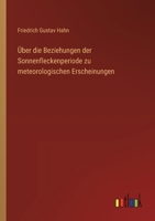 Über die Beziehungen der Sonnenfleckenperiode zu meteorologischen Erscheinungen (German Edition) 3368529765 Book Cover