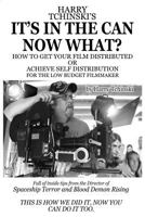 It's In The Can Now What?: How To Get Your Film distributed, or Achieve Self Distribution For The Low Budget Filmmaker 1727436431 Book Cover
