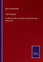 Two Pictures: Or, What We Think of Ourselves and What the World Thinks of Us (The Black Heritage Library Collection) 1432543989 Book Cover