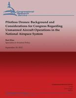 Pilotless Drones: Background and Considerations for Congress Regarding Unmanned Aircraft Operations in the National Airspace System 1490519696 Book Cover