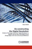 De-constructing the Digital Revolution: Analysis of the Usage of the Term "Digital Revolution" in Relation with the New Technology 3838320476 Book Cover